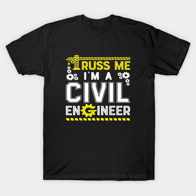 Truss Me Im A Civil Engineer Funny Men Engineering Pun T-Shirt by teesfun